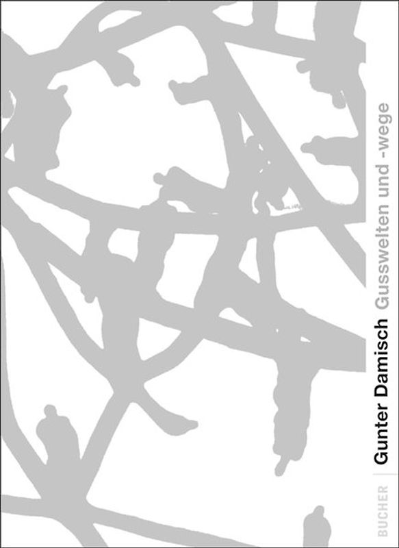 Gusswelten und -wege