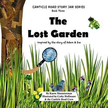 The Lost Garden: Inspired by the story of Adam and Eve (Canticle Road Story Jar Series, Band 3)