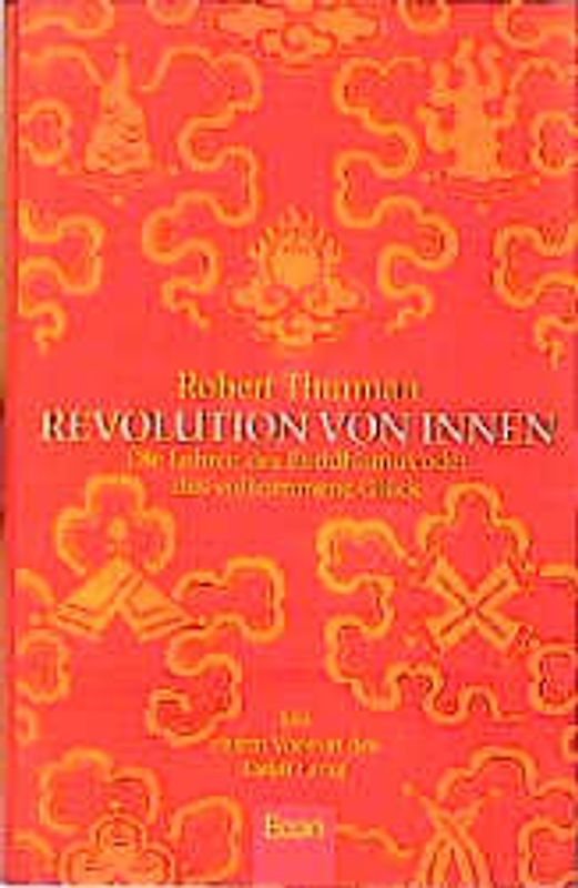 Revolution von innen. Die Lehren des Buddhismus oder das vollkommene Glück