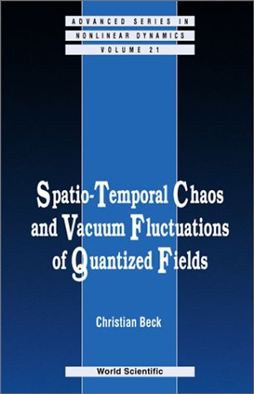Spatio-Temporal Chaos & Vacuum Fluctuations of Quantized Fields (Advanced Series in Nonlinear Dynamics) - Beck, Christian