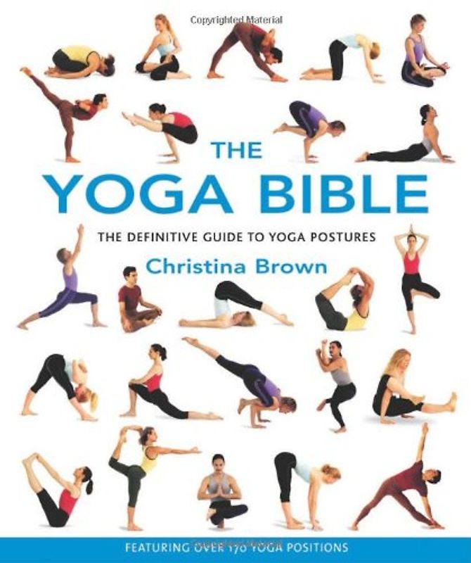 The Yoga Bible: The Definitive Guide to Yoga