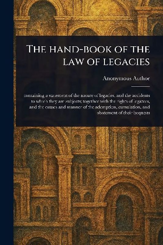 The Hand-book of the Law of Legacies