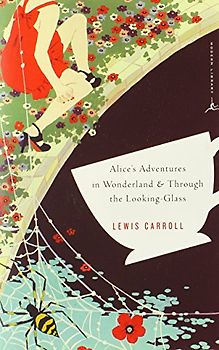 Alice's Adventures in Wonderland & Through the Looking-Glass: AND Alice Through the Looking Glass (Modern Library Classics) - Lewis Carroll
