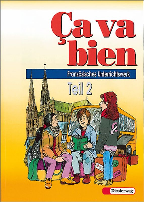 Ca va bien. Französisches Unterrichtswerk für Realschulen, Gesamtschulen,... / Ça va bien Teil 2