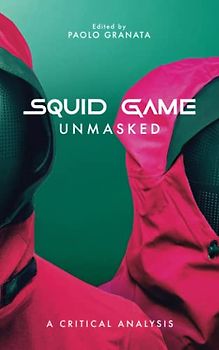 Squid Game Unmasked: A Critical Analysis