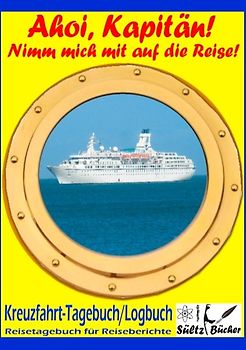 AHOI, KAPITÄN! Kreuzfahrt Tagebuch Logbuch - Reisetagebuch für Reiseberichte