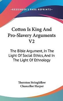 Cotton Is King And Pro-Slavery Arguments V2