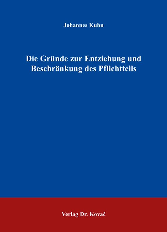 Die Gründe zur Entziehung und Beschränkung des Pflichtteils
