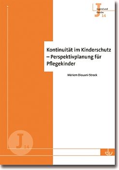 Kontinuität im Kinderschutz - Perspektivplanung für Pflegekinder