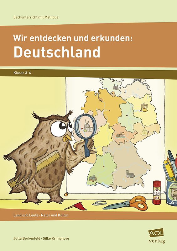 Wir entdecken und erkunden: Deutschland. Land und Leute - Natur und Kultur (3. und 4. Klasse)