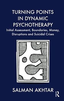Turning Points in Dynamic Psychotherapy: Initial Assessment, Boundaries, Money, Disruptions and Suicidal Crises