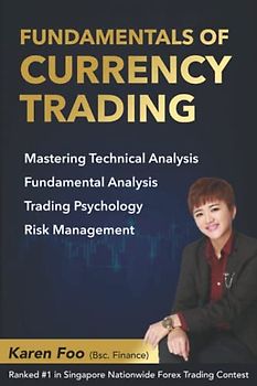 Fundamentals Of Currency Trading: Mastering Technical Analysis, Fundamental Analysis, Trading Psychology & Risk Management
