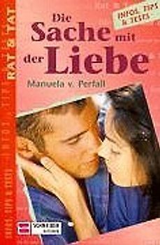 Die Sache mit der Liebe. Rat & Tat - Infos, Tips & Tests