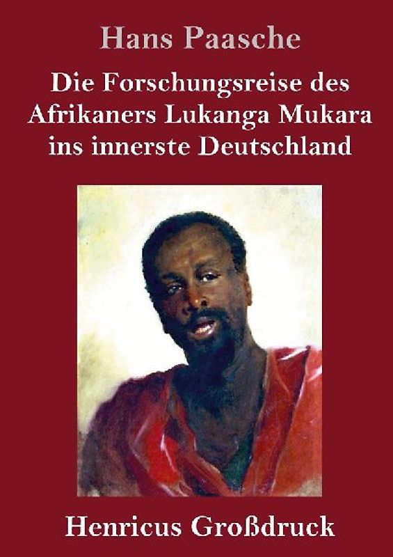 Die Forschungsreise des Afrikaners Lukanga Mukara ins innerste Deutschland (Großdruck)