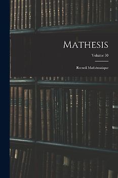 Mathesis: Recueil Mathématique; Volume 30