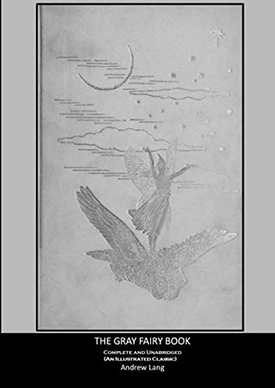 The Gray Fairy Book: Complete and Unabridged (An Illustrated Classic)