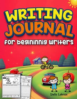 Writing Journal for Beginning Writers for Kids:: A Creative Writing Prompts Workbook To Inspire Young Writers