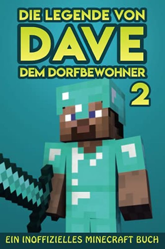 Die Legende von Dave, dem Dorfbewohner 2: Ein Inoffizielles Minecraft Buch (Die Legende von Dave der Dorfbewohner, Band 2)
