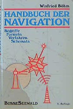 Handbuch der Navigation. Begriffe, Formeln, Verfahren, Schemata