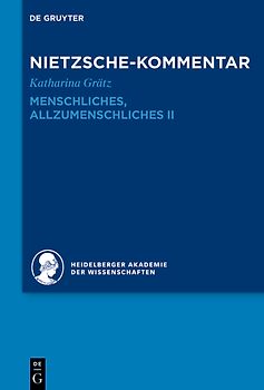 Historischer und kritischer Kommentar zu Friedrich Nietzsches Werken / Kommentar zu Nietzsches „Menschliches, Allzumenschliches“ II
