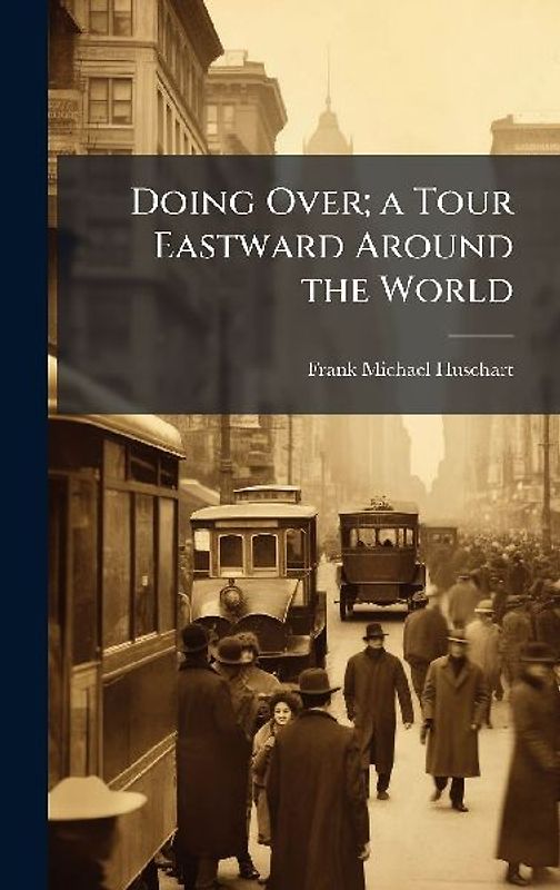 Doing Over; a Tour Eastward Around the World