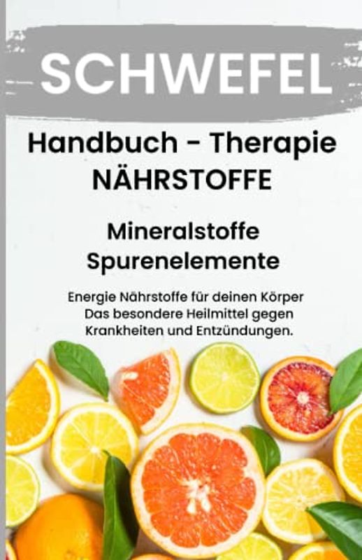 SCHWEFEL- NÄHRSTOFFE BOOST Handbuch - Mineralstoffe und Spurenelemente: Fühle dich Gesund & Sexy - Erfolgreich Gesund und Stark - Bonus Mineralstoffpass 2023