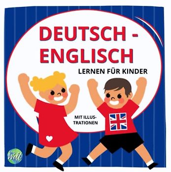 Deutsch Englisch lernen für Kinder - Bilderwörterbuch | Kinderleicht Sprachen lernen für Anfänger: Mit süßen Bildern und Lautsprache | Alltagsvokabular und Sätze | Zweisprachiges Kinderbuch Englisch