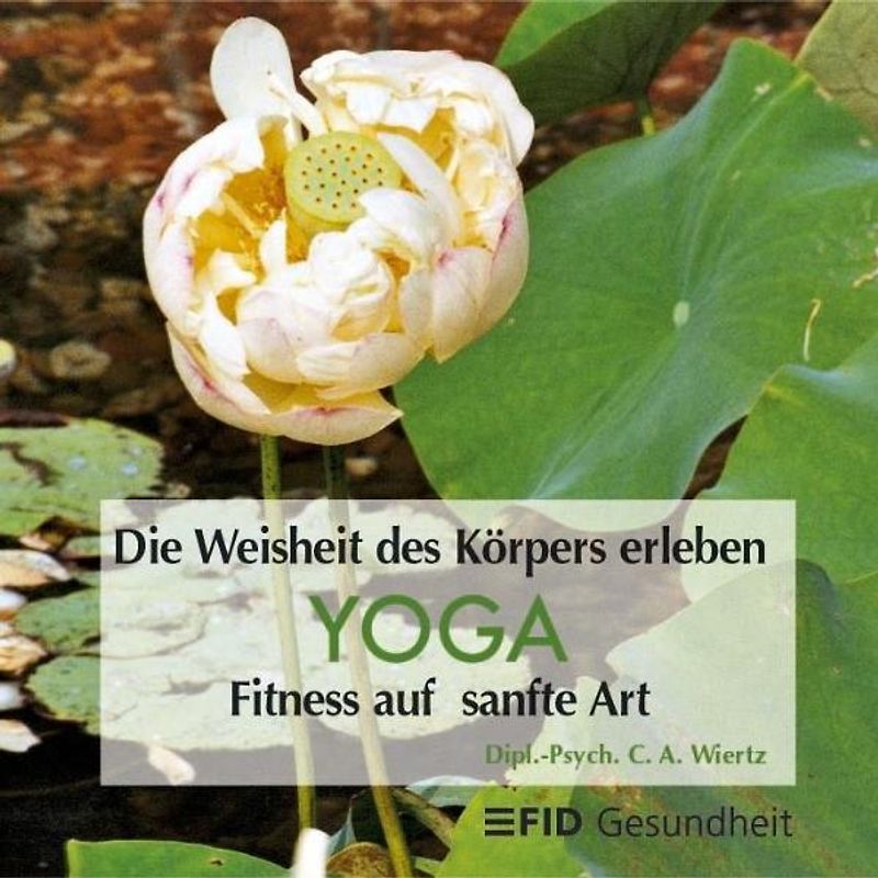 FID - Gesundheit zum Hören. Progressive Muskelentspannung nach Jacobson... / Yoga - Die Weisheit des Körpers erleben
