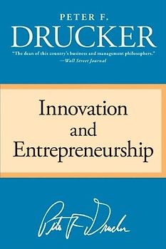 Innovation and Entrepreneurship - Peter F. Drucker