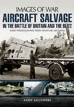 Images of War Aircraft Salvage in Batle of Britain and the Blitz