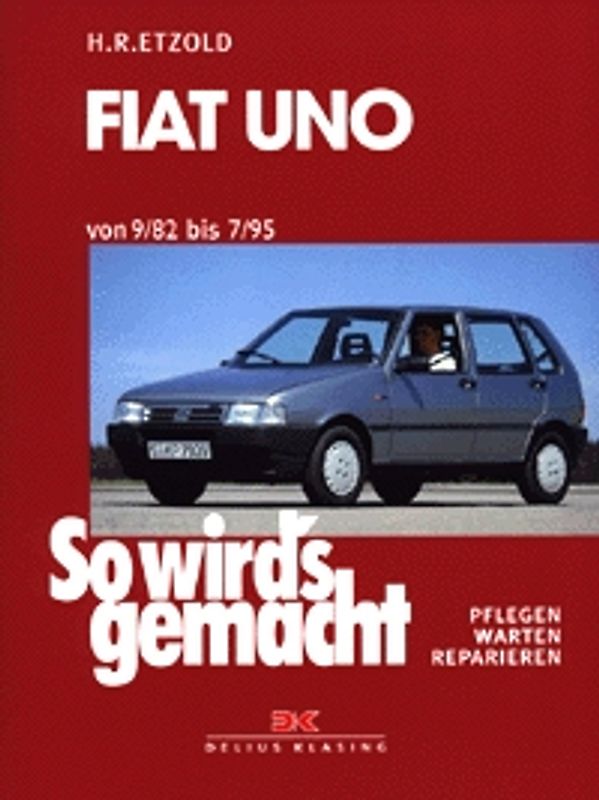 So wird's gemacht. Pflegen - warten - reparieren / Fiat Uno 44-112 PS 9/82 bis 7/95 und Diesel 58 PS 1/86 bis 7/95