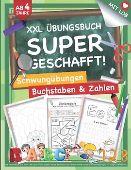 XXL Vorschulbuch ab 4 Jahre: Mit Lob und Freude spielend einfach Buchstaben und Zahlen schreiben lernen plus Schwungübungen. Für Jungen und Mädchen. (Mit Lob & Freude., Band 1)