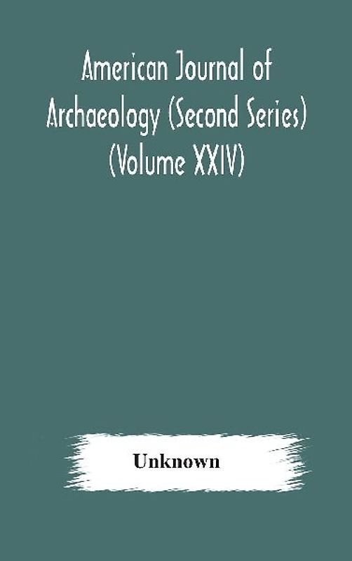 American Journal Of Archaeology (Second Series) The Journal Of The Archaeological Institute Of America (Volume Xxiv) 1920