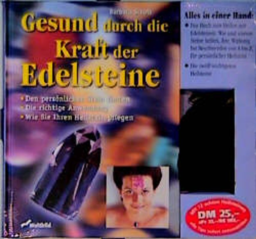 Gesund durch die Kraft der Edelsteine. Den persönlichen Stein finden. Die richtige Anwendung. Wie Sie Ihren Heilstein pflegen