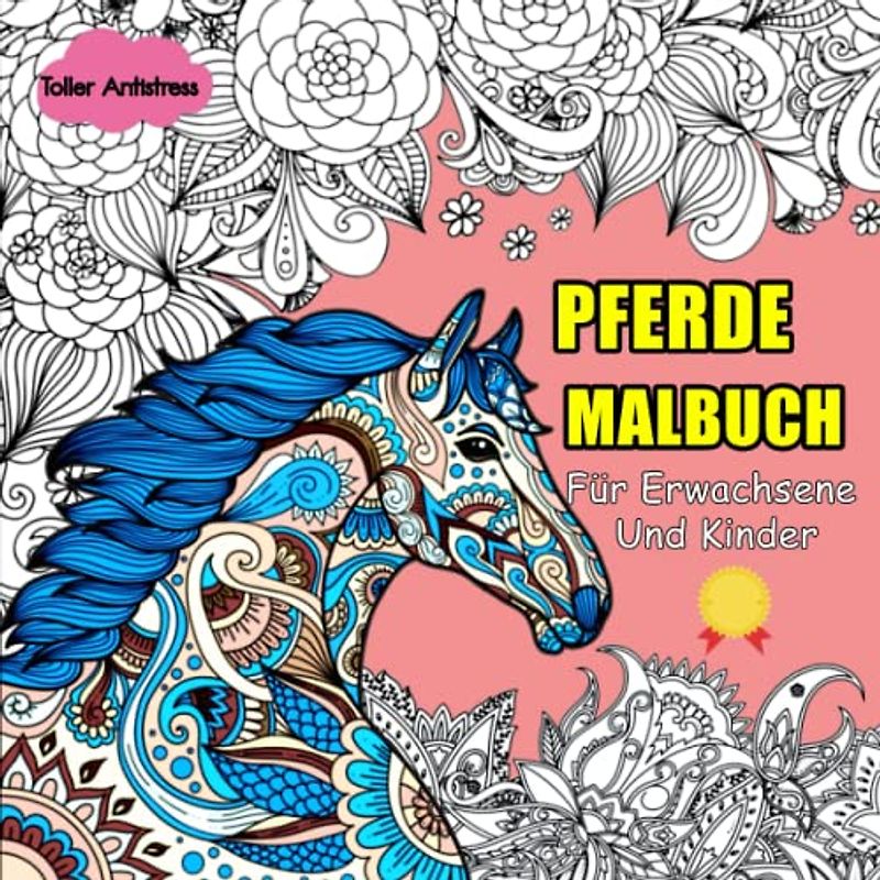 Pferde Malbuch - Toller Antistress: 50 tolle und anspruchsvolle Pferde-Mandalas für Kinder zum Ausmalen und Entspannen | Malbücher Für Erwachsene Und Kinder