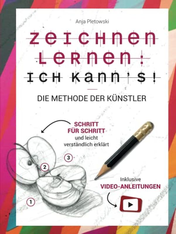 Zeichnen lernen: Ich kann’s! Die Methode der Künstler – Schritt für Schritt und leicht verständlich erklärt inkl. Video-Anleitungen