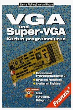 VGA- und Super-VGA-Karten programmieren. Hardwarenahe Programmentwicklung in C, Farben und Animationen, Arbeiten mit Register. Auf CD-ROM: Demo VGA-Utilities, Listings