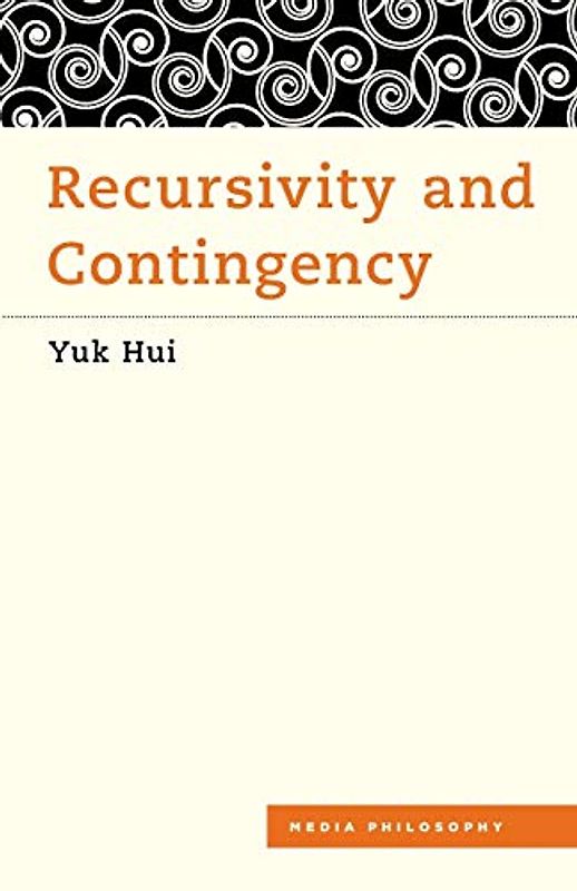 Recursivity and Contingency (Media Philosophy)
