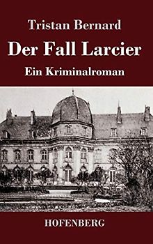 Der Fall Larcier: Ein Kriminalroman
