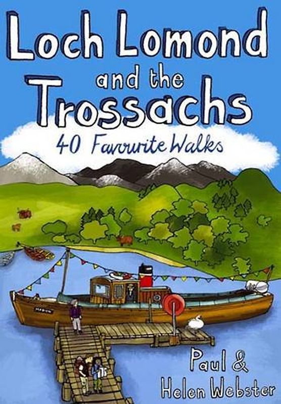 Loch Lomond and the Trossachs: 40 Favourite Walks - Webster, Paul