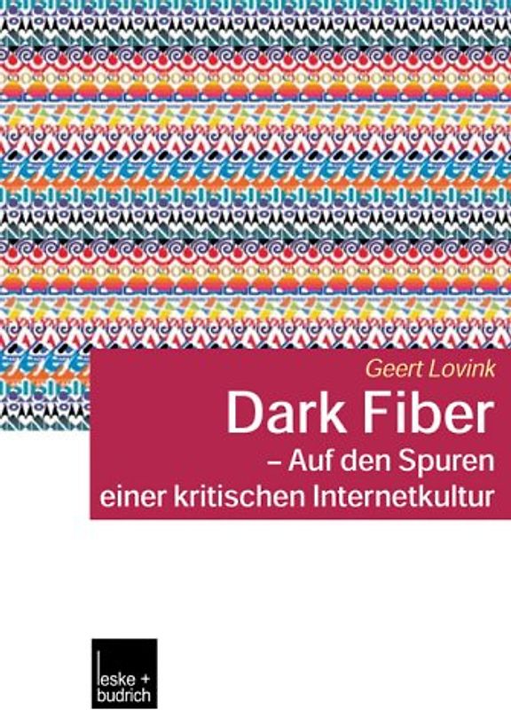 Dark Fiber - Auf den Spuren einer kritischen Internetkultur