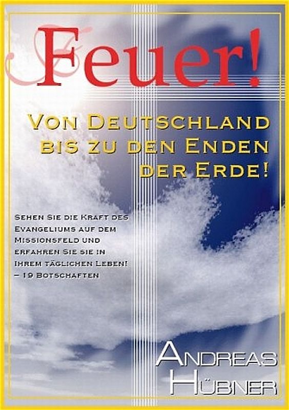 Feuer! - Von Deutschland bis zu den Enden der Erde!