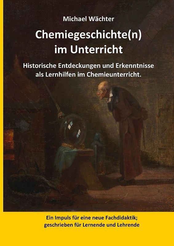 Chemie Grundwissen / Chemiegeschichte(n) im Unterricht
