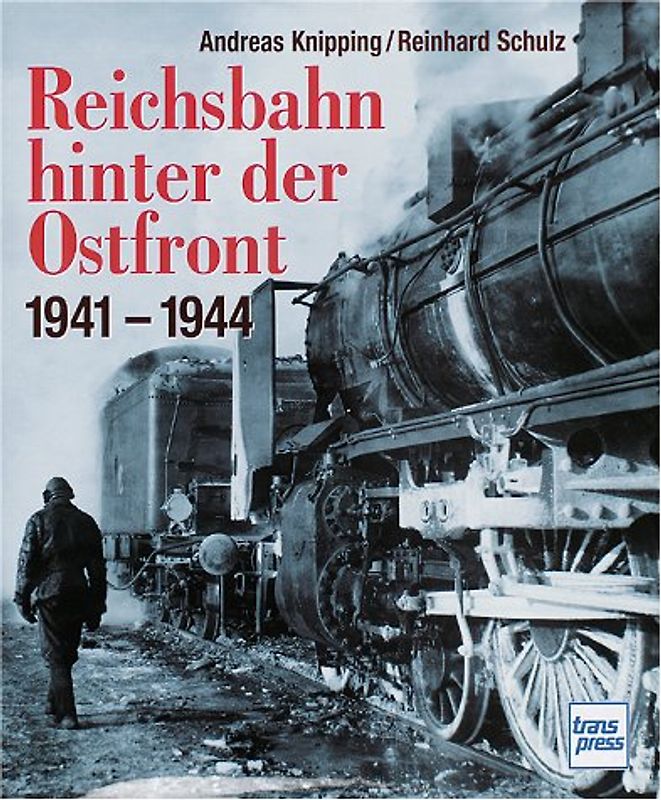 Die Reichsbahn hinter der Ostfront 1941-44