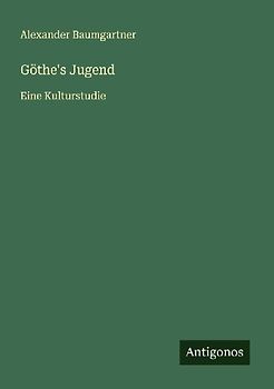 Göthe's Jugend
