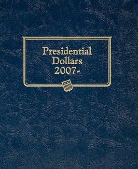 Whitman Classic(r) Coin Album - Presidential Dollars: Starting 2007 (Single Mint)
