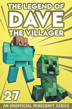 Dave the Villager 27: An Unofficial Minecraft Series (The Legend of Dave the Villager, Band 27)