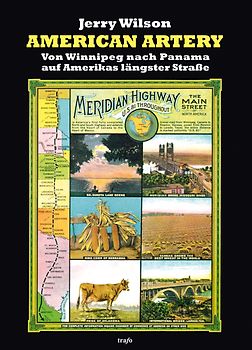 American Artery. Von Winnipeg nach Panama auf Amerikas längster Straße