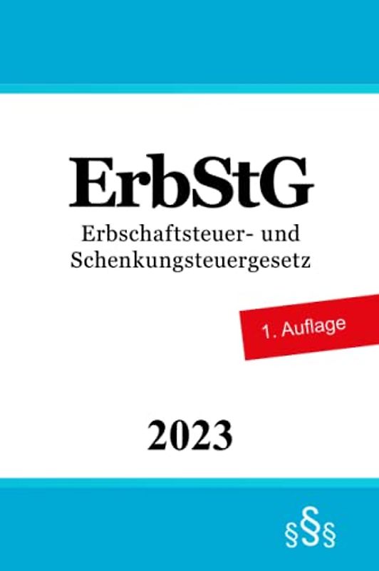 Erbschaftsteuer- und Schenkungsteuergesetz ErbStG
