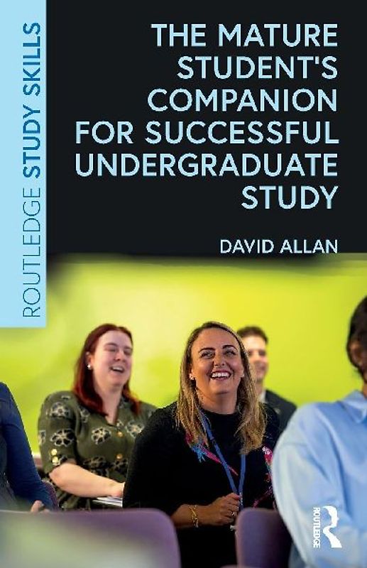 The Mature Student's Companion for Successful Undergraduate Study